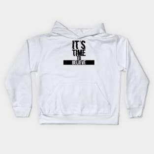 Its time to believe Kids Hoodie